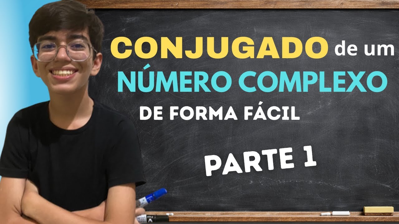 CONJUGADO de um NÚMERO COMPLEXO - AULA 1. PROPRIEDADES e DEMONSTRAÇÕES.