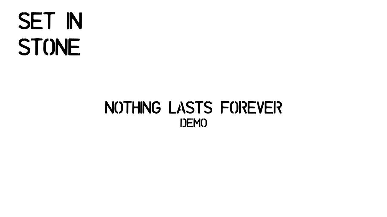 Set In Stone - Nothing Lasts Forever (Demo)