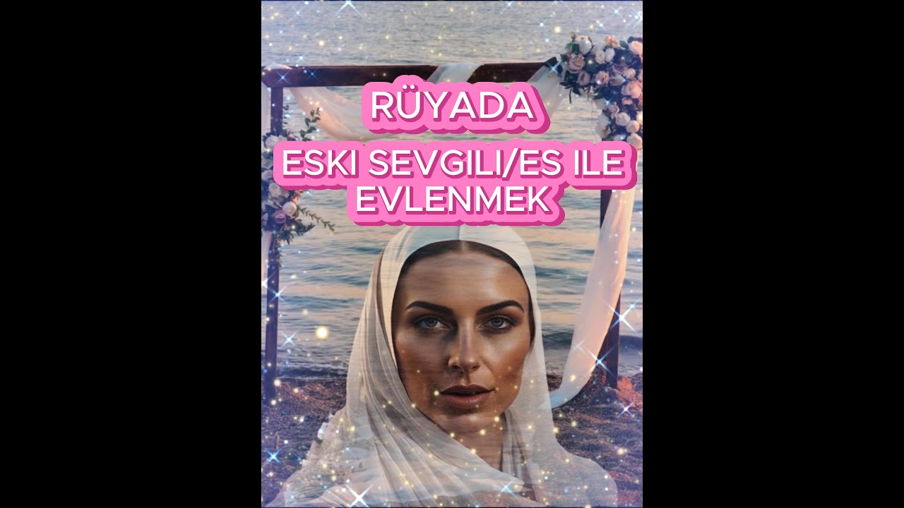 R&uuml;yada Eski Sevgili Veya Eski Es ile Evlenmek Ne Anlama Gelir?