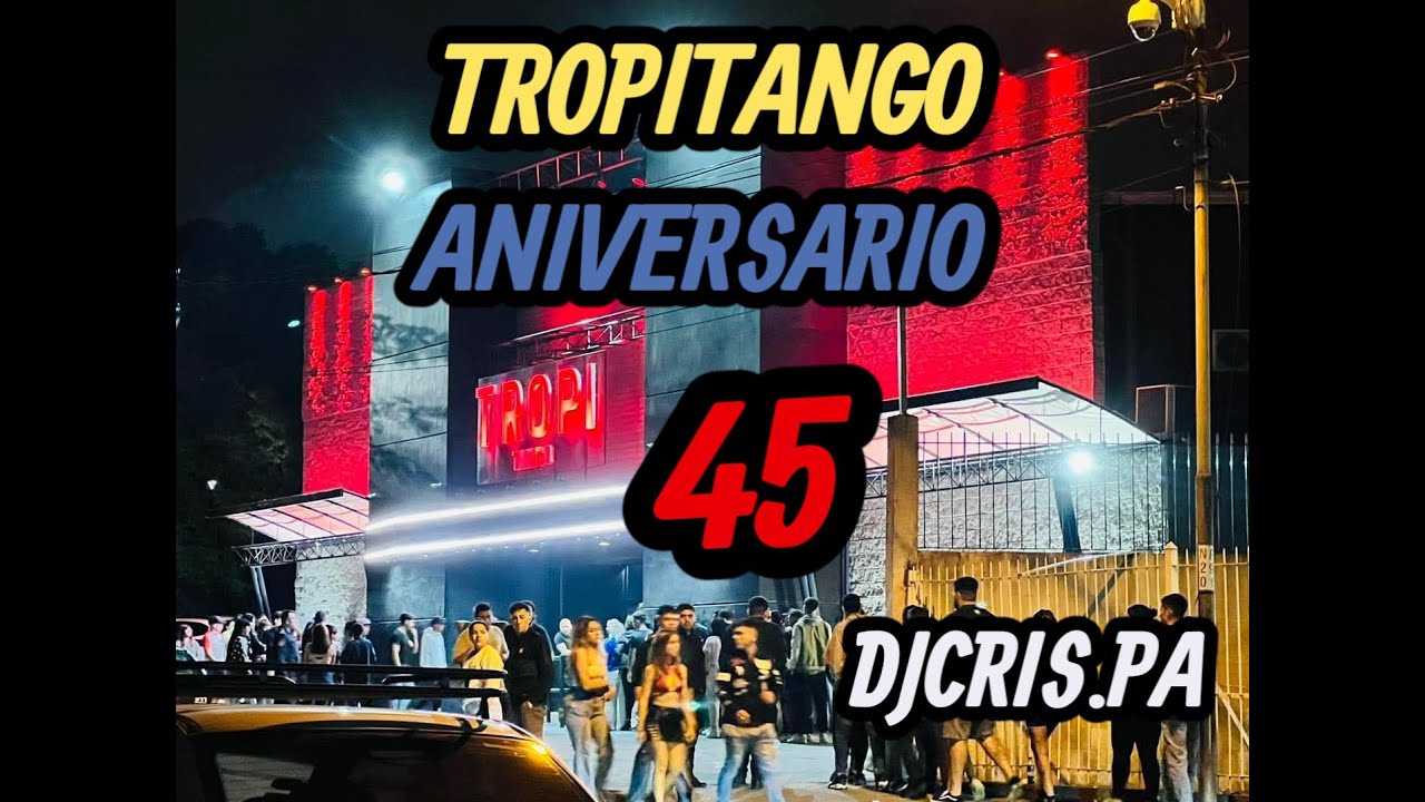 TROPITANGO 2025 ANIVERSARIO 45 AÑOS - COLOMBIANOS NUEVOS ,EXITOS , NDR - DJCRIS.PA
