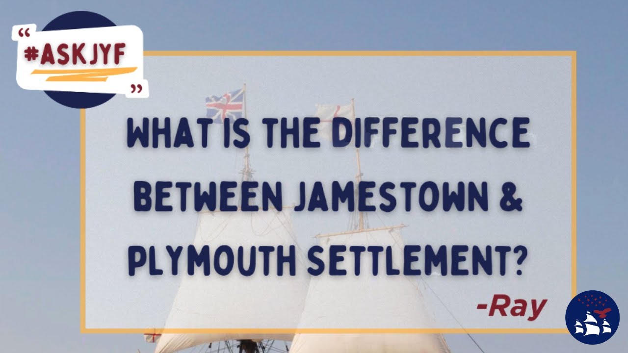 Ask JYF Museums  |  What is the Difference between Jamestown and Plymouth?
