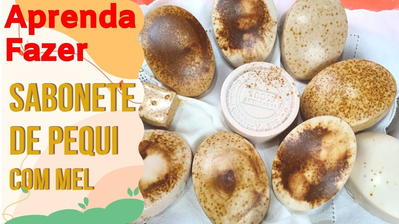 Como Fazer Sabonete de Pequi e Mel