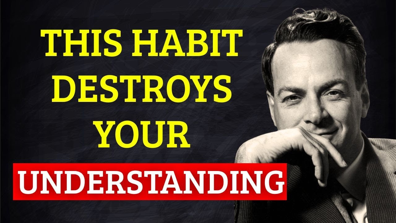 The Hidden Mental Habit That DESTROYS Your Ability to Understand — Feynman Exposes It