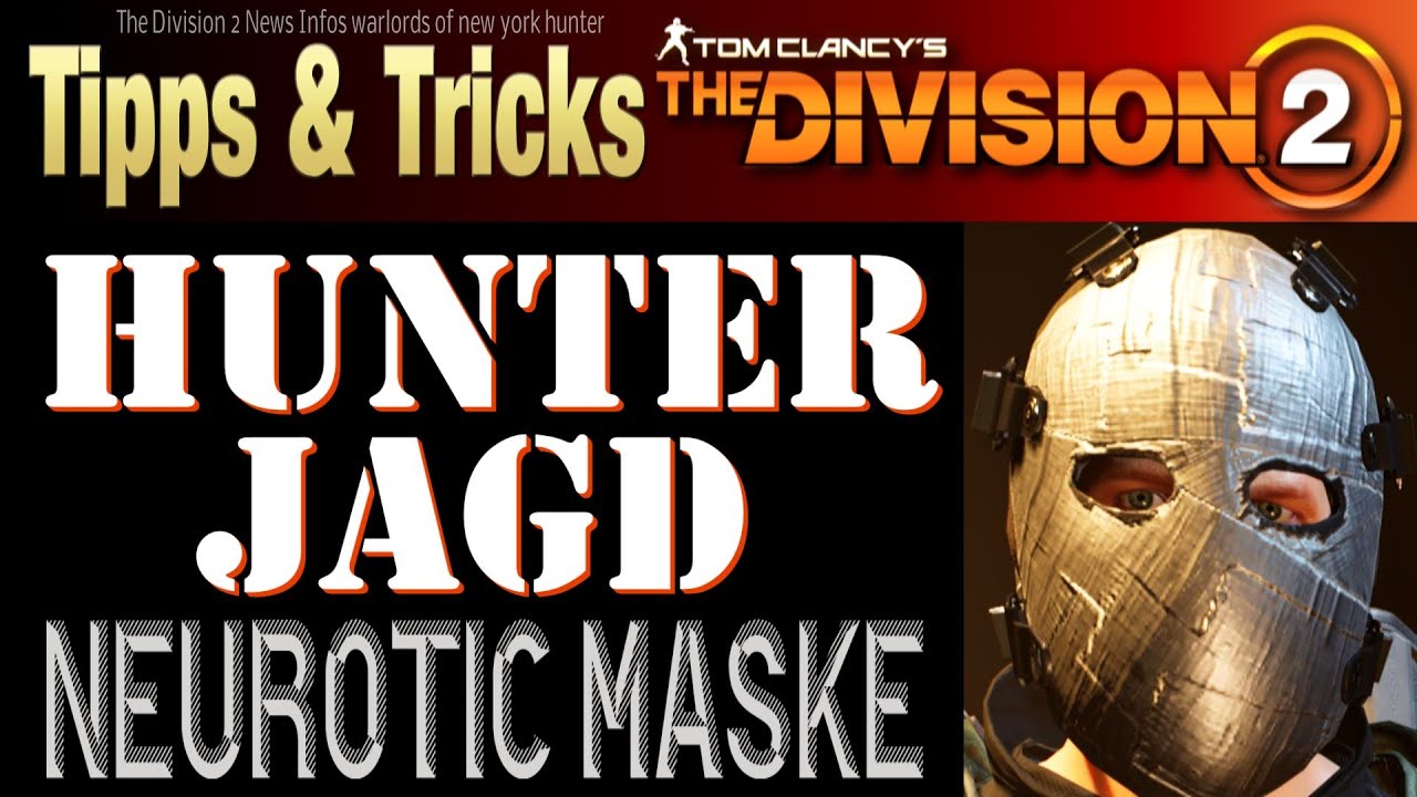 The Division 2 | HUNTER Jagd Warlords of New York - Neurotisch MASKE - Guide Deutsch - Neurotic Mask