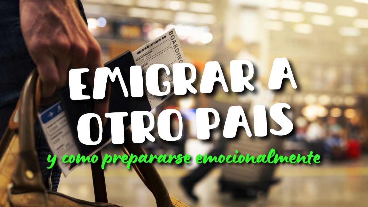 EMIGRAR a otro PA&Iacute;S - ETAPAS y SENTIMIENTOS (NUESTRA EXPERIENCIA)