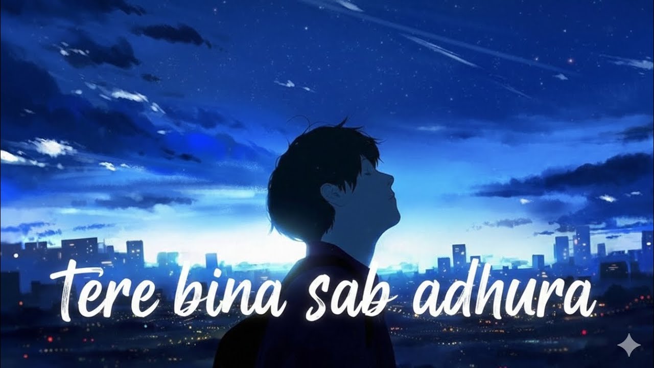 Tere Bina sab kuchh adhura