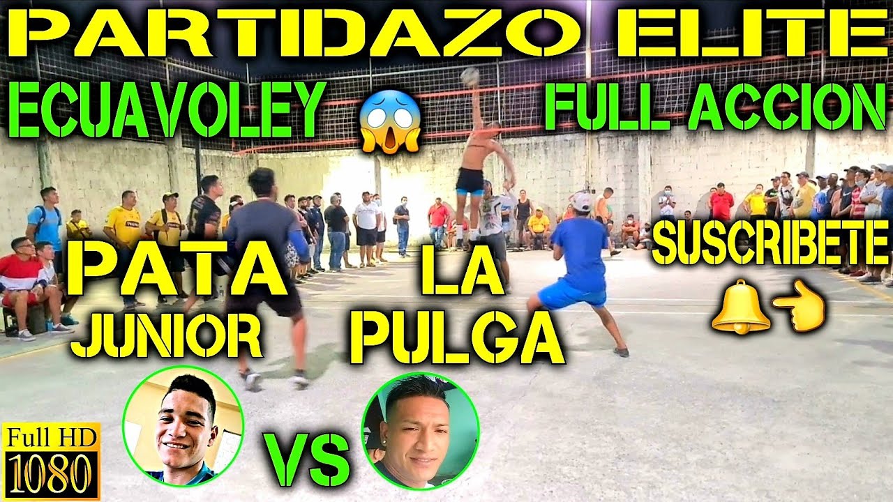 ECUAVOLEY PARTIDAZO PATA JUNIOR VS LA PULGA / FULL ACCIÓN 🔥
