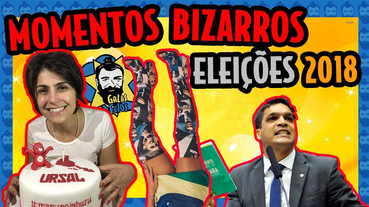Momentos bizarros das eleições 2018 | Galãs Feios