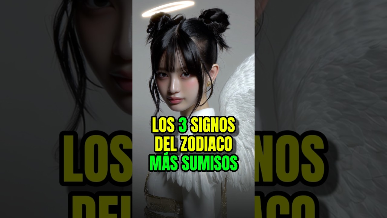 Los Signos M&Aacute;S SUMISOS 👆 Estar&aacute; TU SIGNO en esta lista?