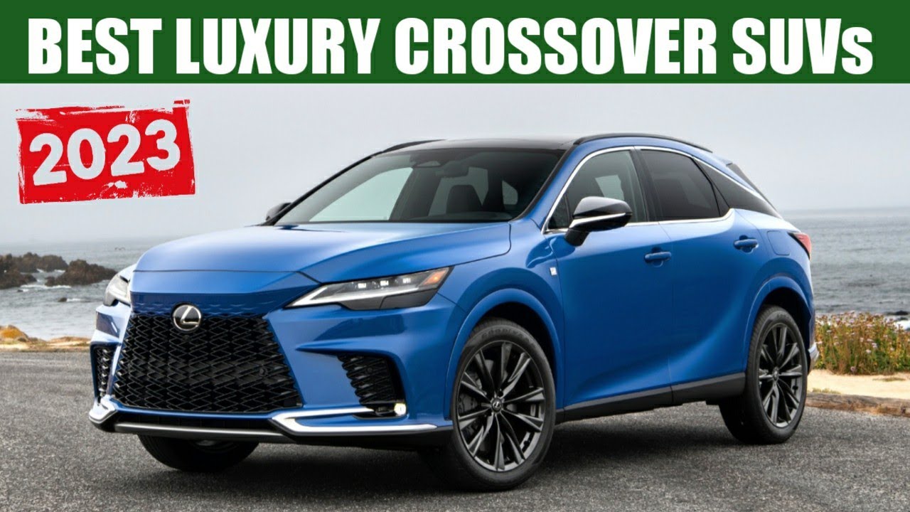 5 Best Luxury Crossover SUVs for 2023 - Most Reliable And Best Value For Money