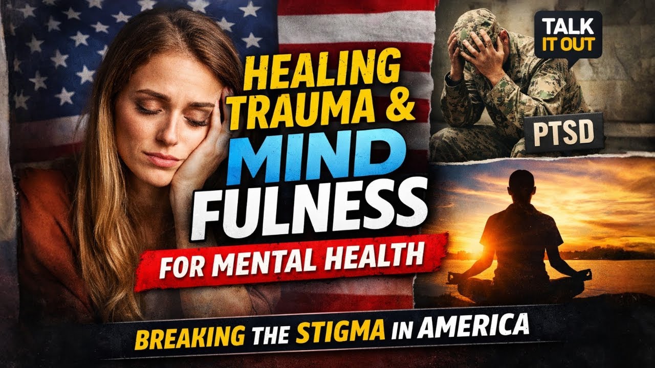 Breaking the Mental Health Stigma: Mindfulness, Trauma & Healing in America