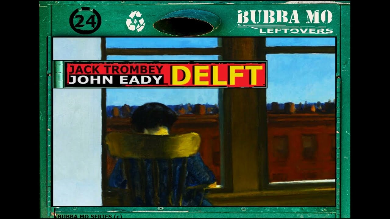 Jack Trombey ft John Eady - Delft