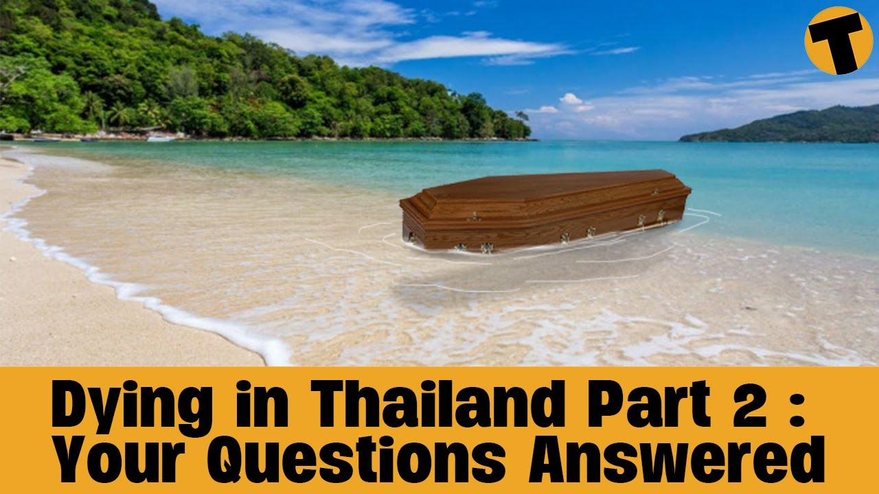 Dying in Thailand as a Foreigner Part 2: Your Questions Answered