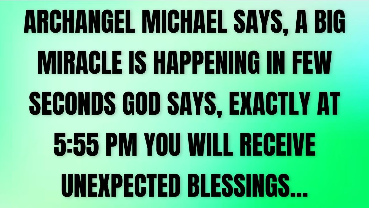 ⚔️ Archangel Michael Says: A Big Miracle Is Happening in Your Life Right Now…