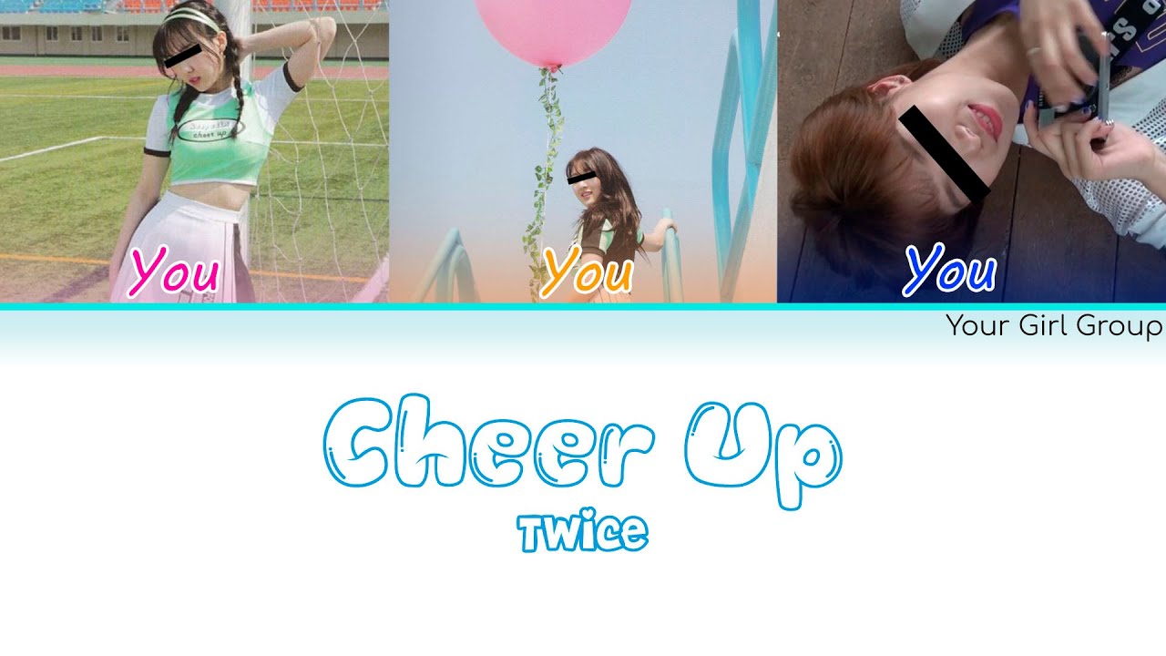 Your Girl Group – CHEER UP [By TWICE] (Color Coded Han|Rom|Eng Lyrics)