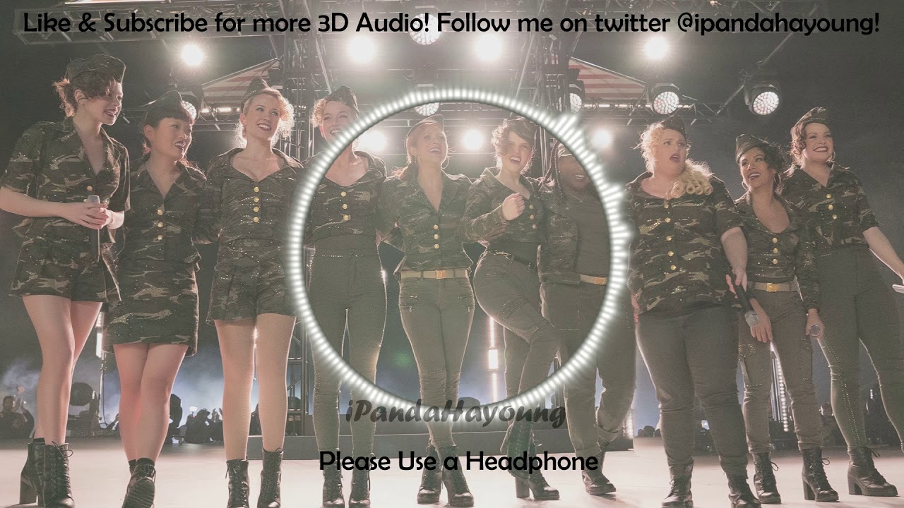[3D Audio] The Bellas (Pitch Perfect 3) - I Don't Like It, I Love It (USE EAR/HEADPHONE)