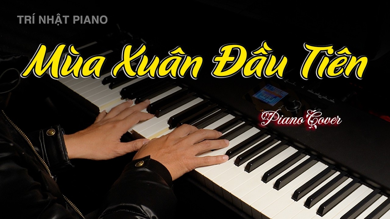 Mùa Xuân Đầu Tiên Tuấn Khanh Piano - Trí Nhật Piano Cover x Synthesia