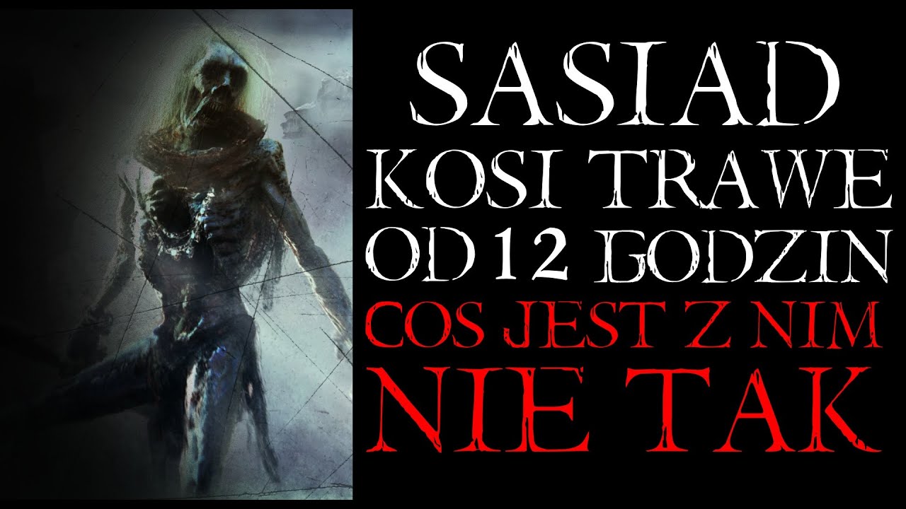 Sąsiad Kosi Trawę od 12 Godzin, Coś Jest z Nim Nie Tak... - Reddit NoSleep Creepypasta PL