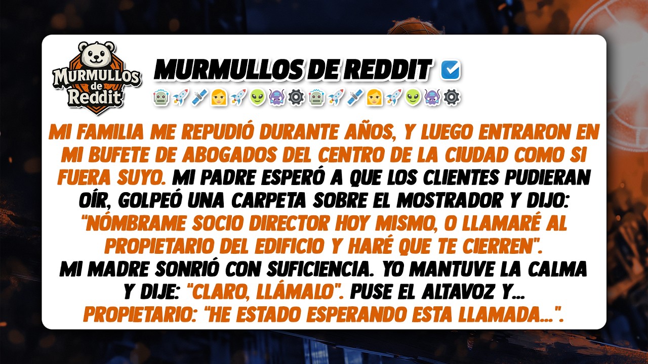 Mi familia me repudió. Luego entraron en mi bufete de abogados del centro. Mi padre exigió ser...