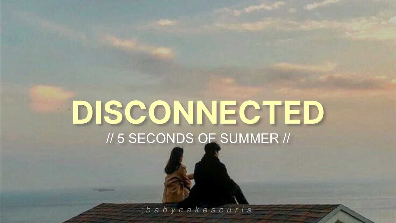5 seconds of summer — disconnected || lyrics + sub. español