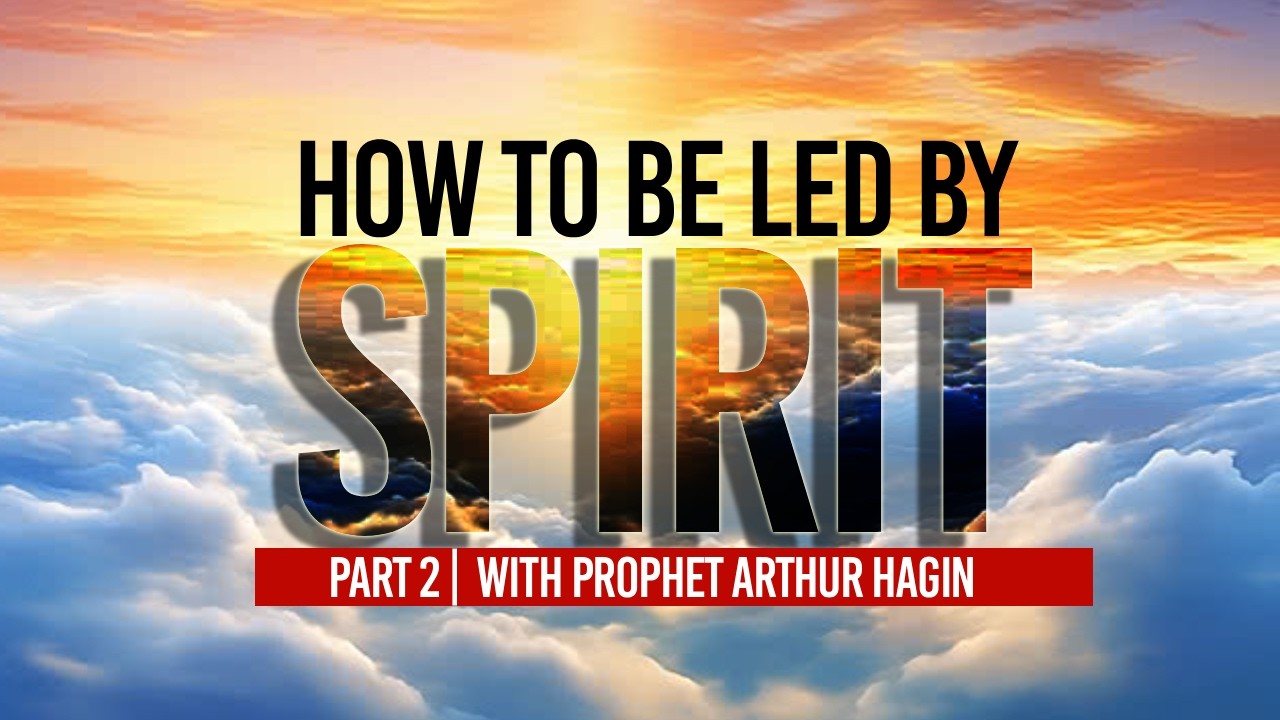 HOW TO BE LED BY THE SPIRIT PART 2  WITH PROPHET ARTHUR HAGIN.