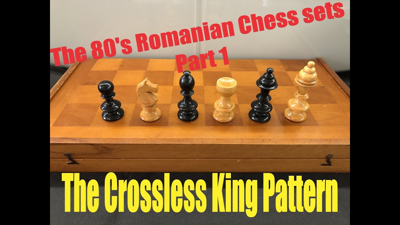 The 80's Romanian Chess sets - The crossless king pattern