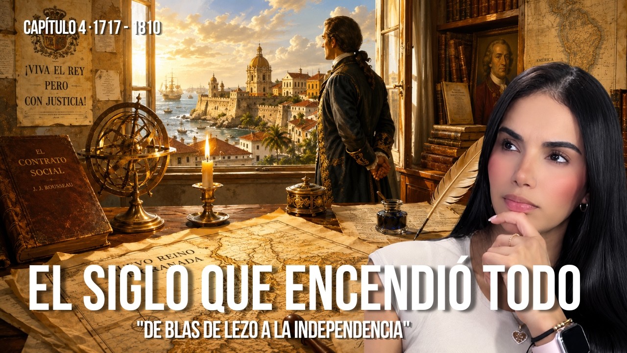 El siglo que encendió la Independencia (1717–1810) | Colombia desde el Origen – Cap. 4