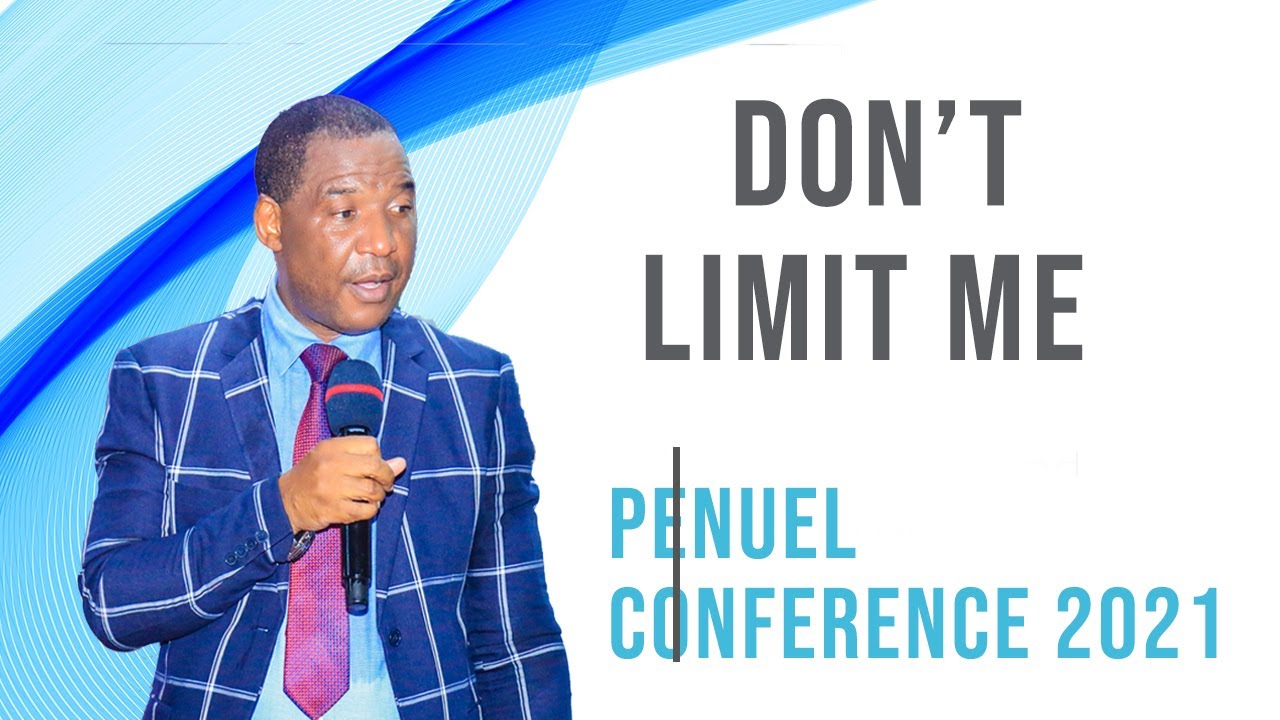 DON'T LIMIT ME - BISHOP.DR.  BERNARD NWAKA - DAY 2 PENUEL CONFERENCE 2021