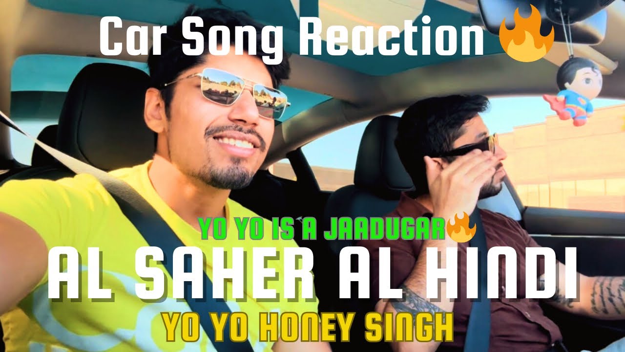 Al Saher Al Hindi (CAR SONG REACTION) при участии @YoYoHoneySingh | 51 славный день