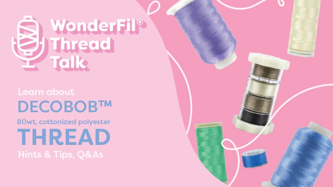 Thread Talk: DecoBob™ 80wt Cottonized Polyester Thread