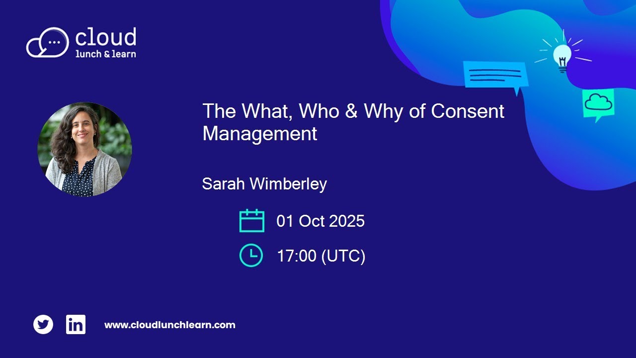 The What, Who & Why of Consent Management