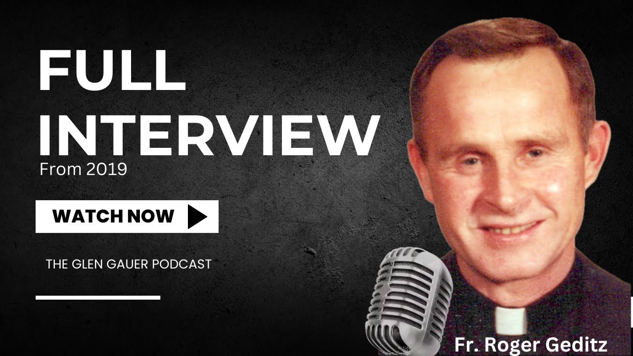 Full Interview with Fr.  Roger Geditz.