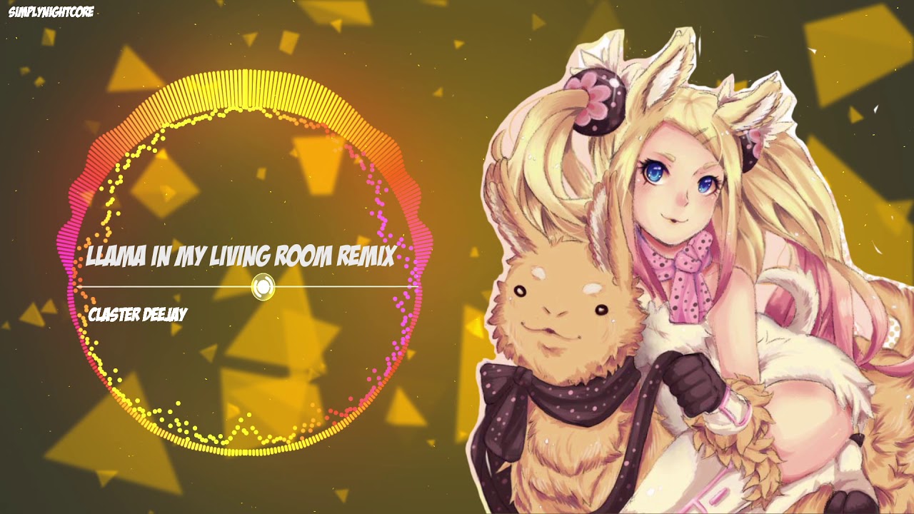 Nightcore - Llama In My Living Room (Remix)