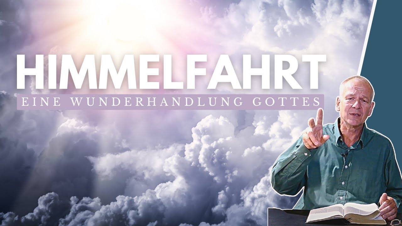 Himmelfahrt - Eine Wunderhandlung Gottes || Stefan Drüeke