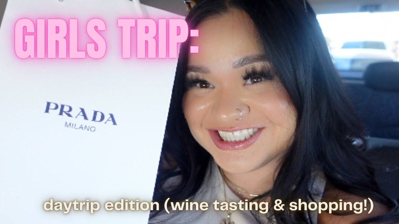 GIRLS TRIP: day trip edition! (wine tastings,  luxury shopping haul & more!)