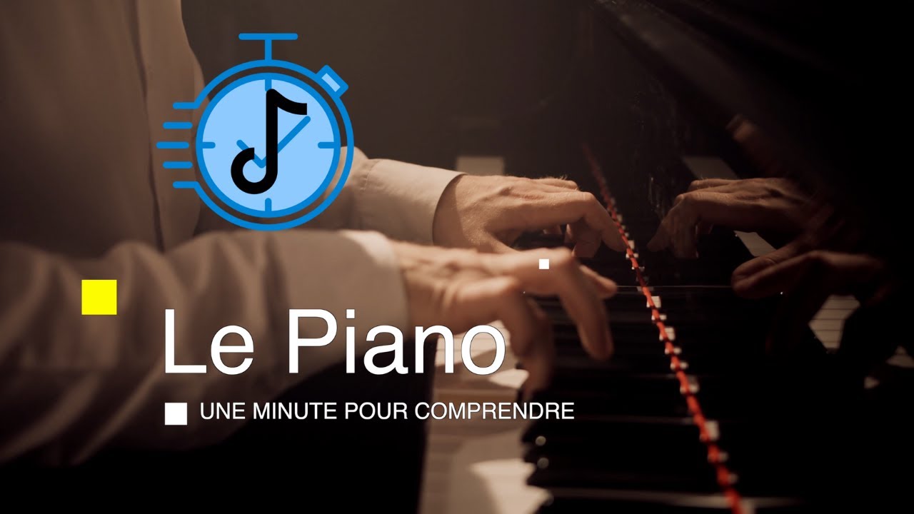 LE PIANO - Une Minute Pour Comprendre
