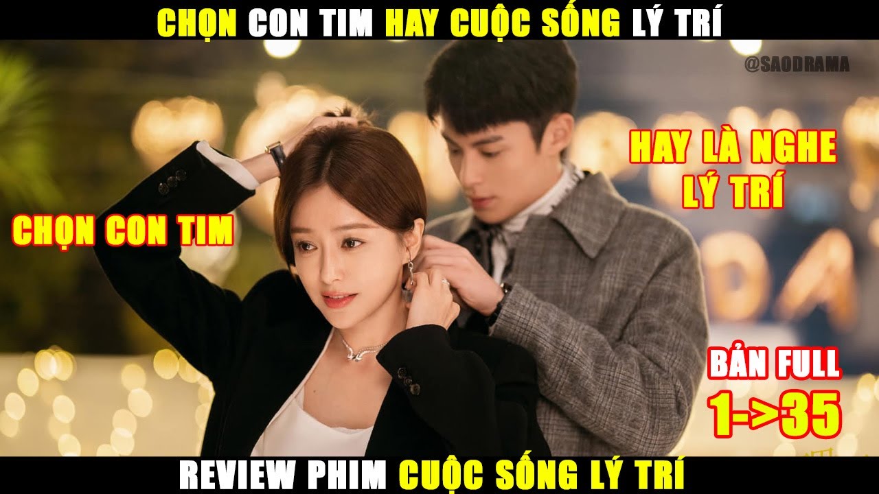 Chọn Con Tim Hay L&agrave; Nghe L&yacute; Tr&iacute; | Review Phim Cuộc Sống L&yacute; Tr&iacute; | Vương Hạc Đệ