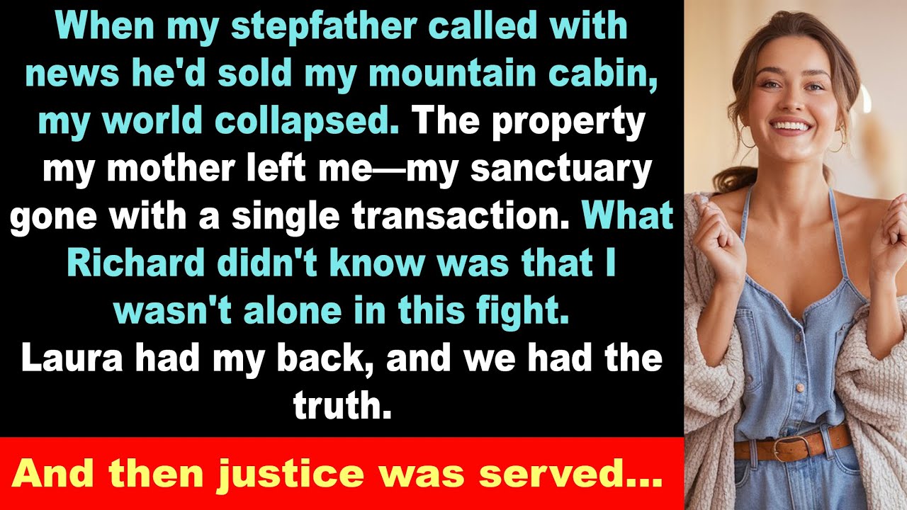 My Stepfather Sold My Cabin Without Permission... Reddit revenge stories