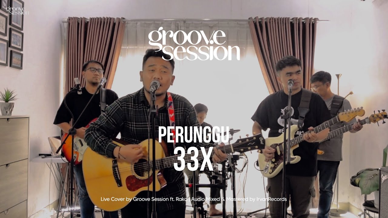 Perunggu - 33x (Live Cover by Groove Session ft. Raka)