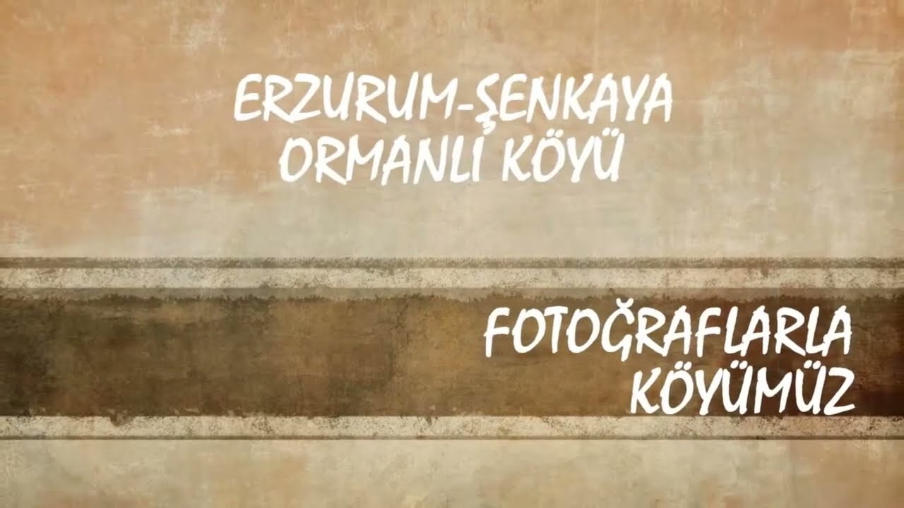 Erzurum Şenkaya Ormanlı (ersinek) K&ouml;y&uuml;
