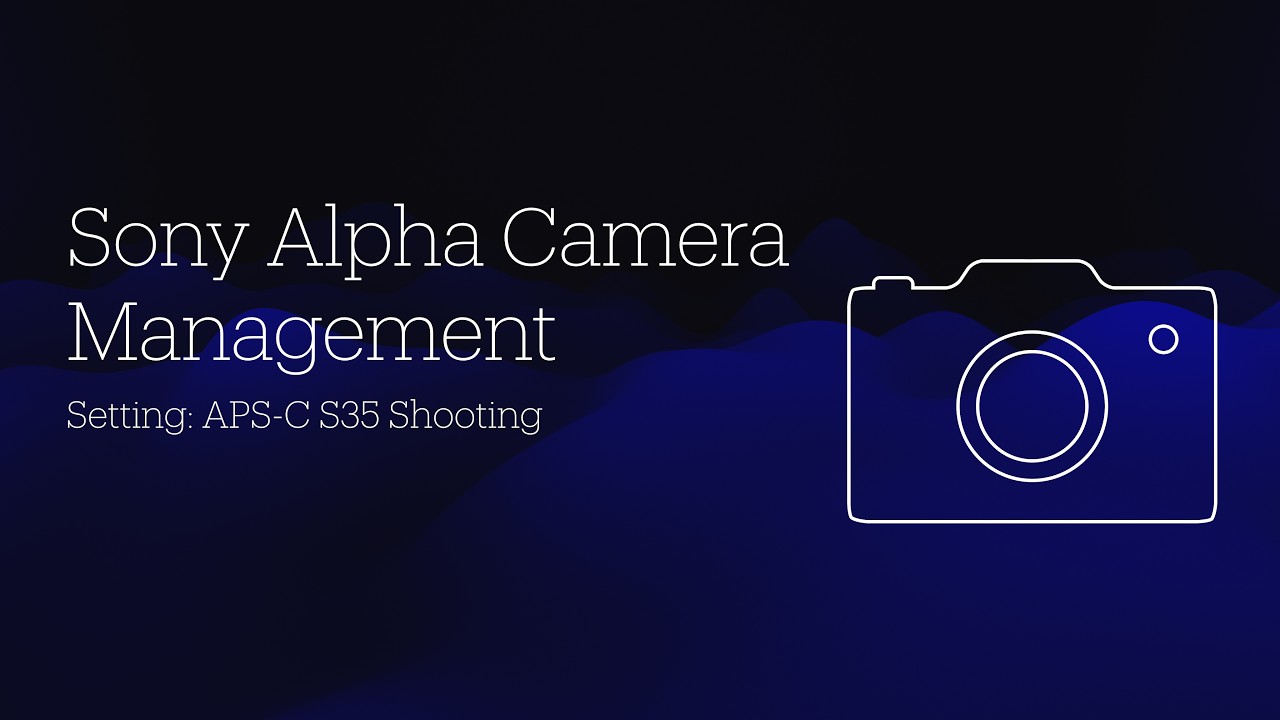 (Do Not Use) APS-C S35 Mode on Full Frame Sony Camera