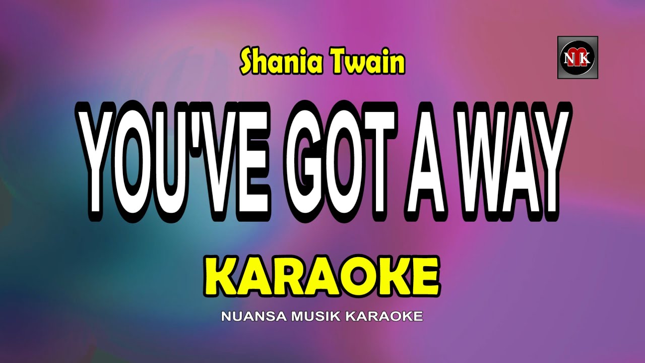 YOU'VE GOT A WAY [ KARAOKE ] - SHANIA TWAIN@nuansamusikkaraoke