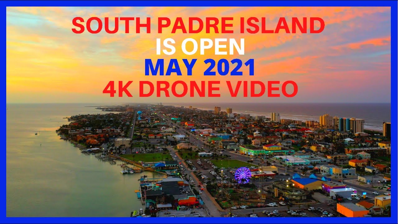 May 2021 4K Aerial View South Padre Island is OPEN