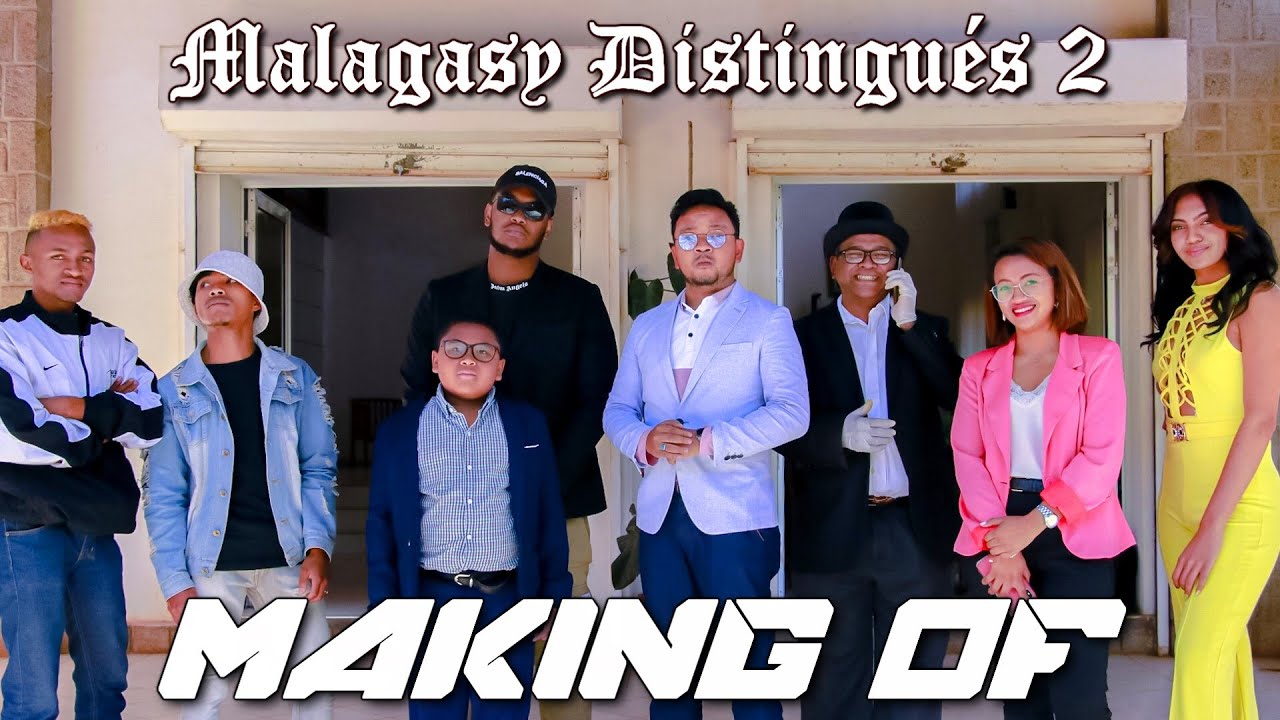 MAKING OF : MALAGASY DISTINGUÉS 2 (ET BÊTISIER)