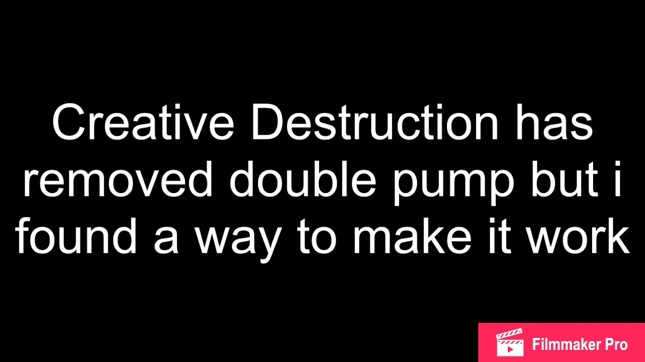 How to double pump in the new update(CREATIVE DESTRUCTION)