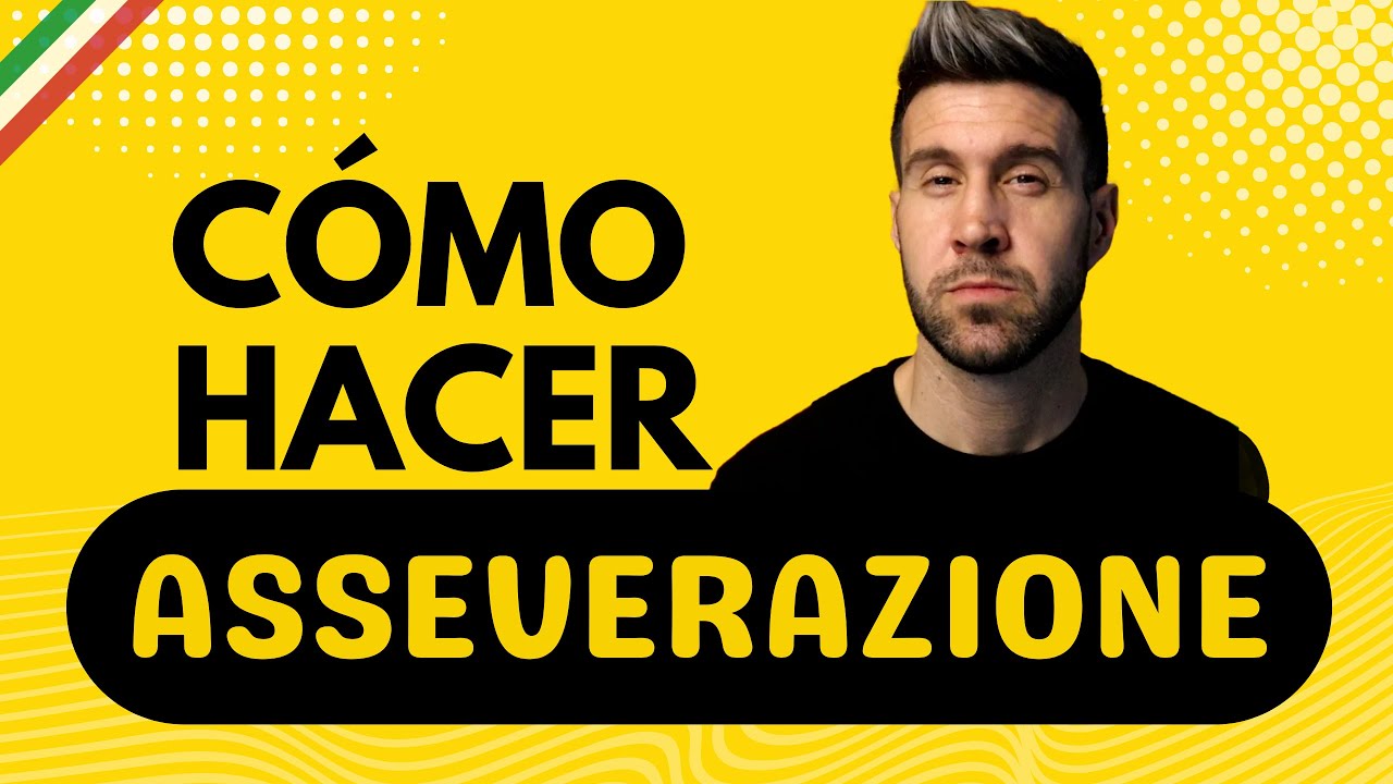 ✔ ¿Cómo hacer las ASSEVERAZIONE EN ITALIA? 😃 Ciudadanía Italiana  🌈 1000 Cosas Interesantes 🌵