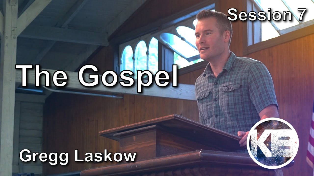 The Gospel | Session 7 | Gregg Laskow