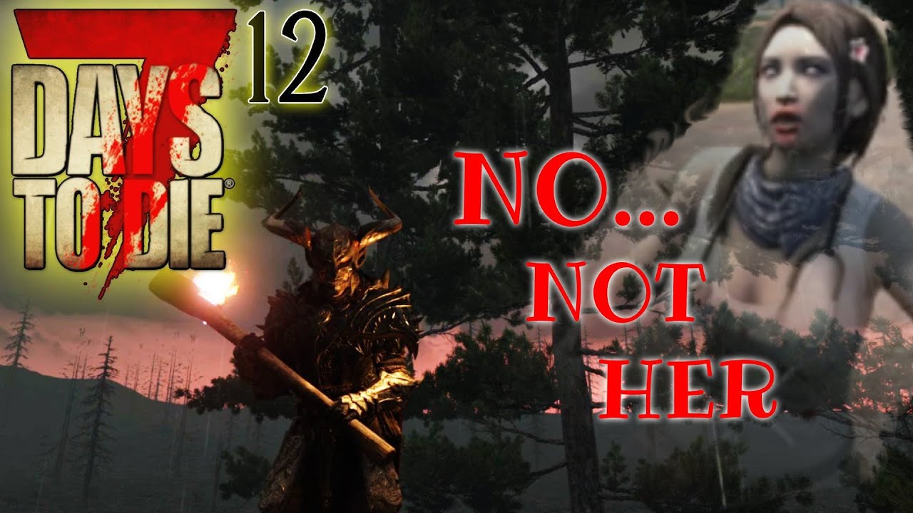 NO… NOT HER 💔 | 7DTD V2.5