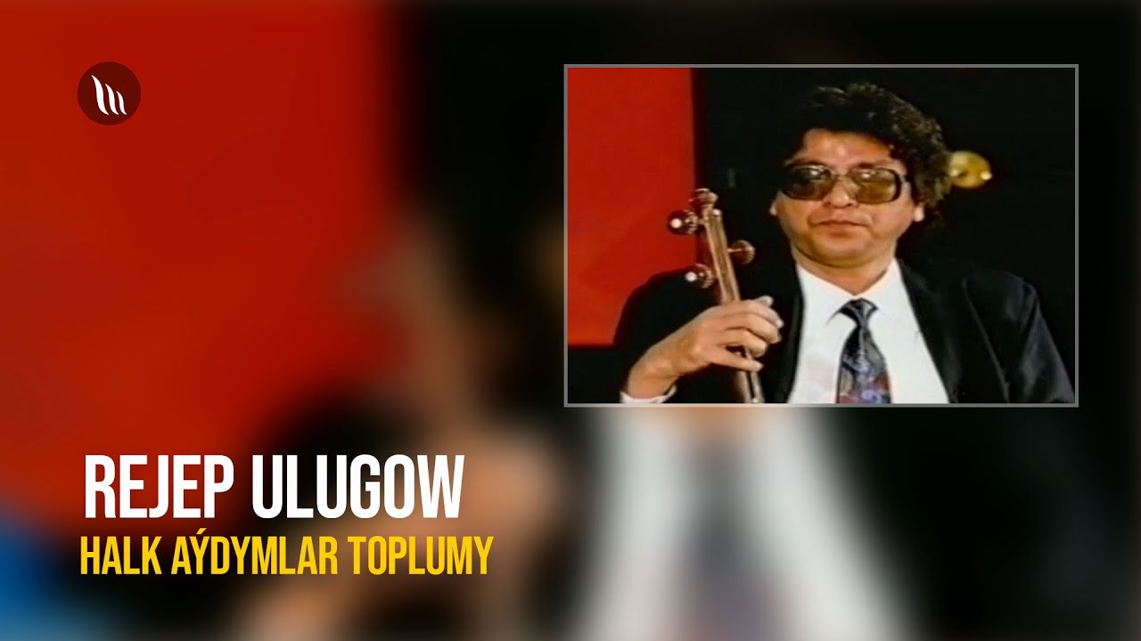 Rejep Ulugow - Halk aydymlar toplumy (1- nji bolegi) dowamy bar