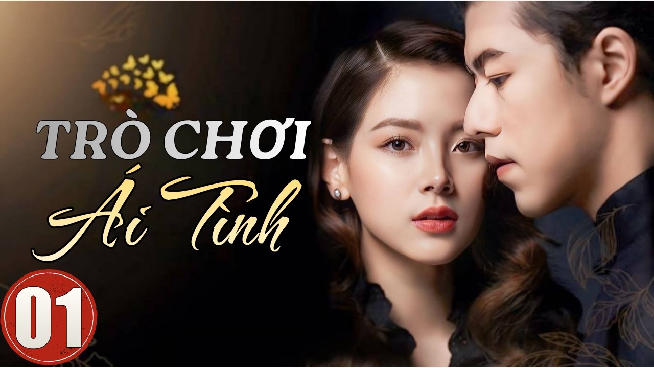 TR&Ograve; CHƠI &Aacute;I T&Igrave;NH - TẬP 1 | PHIM T&Igrave;NH CẢM TH&Aacute;I LAN ĐẶC SẮC 2026